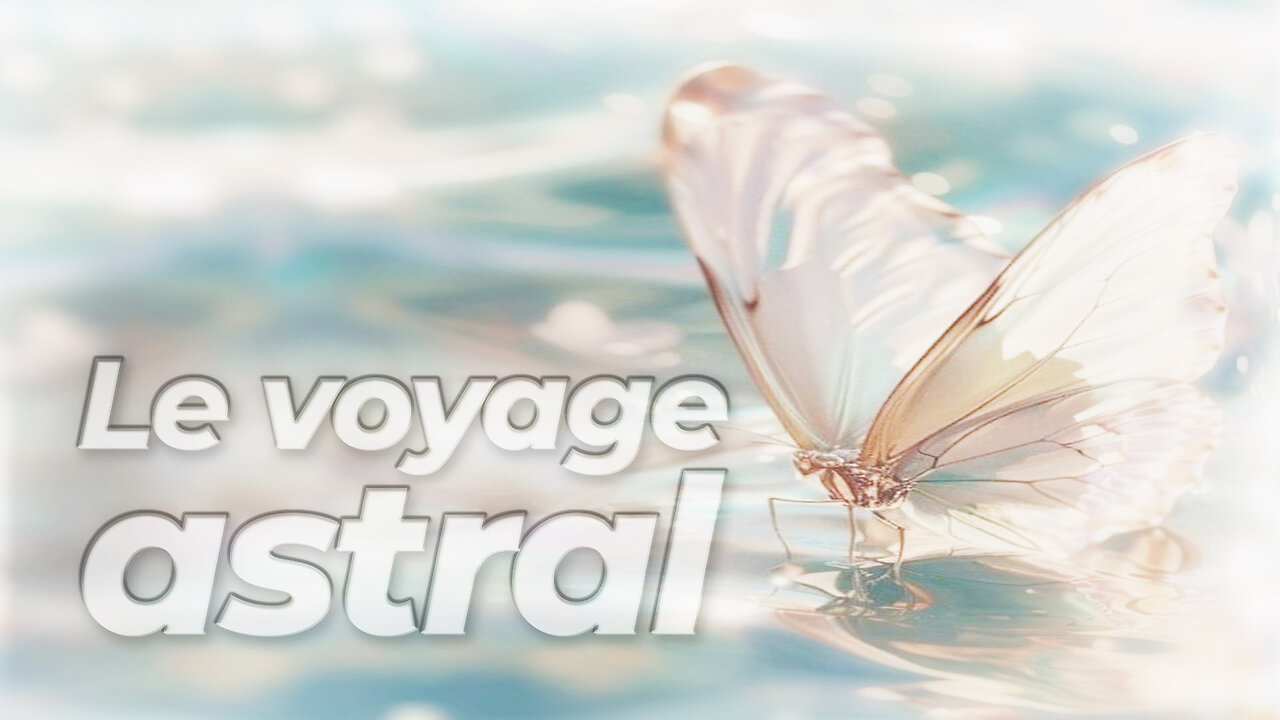 Le voyage astral | malibertv.tv