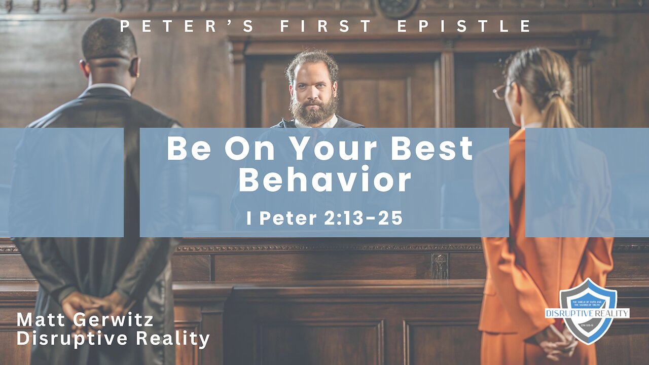 Be On Your Best Behavior – I Pet. 2:13-25