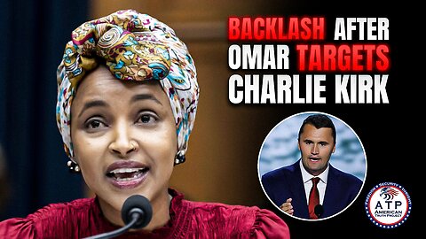 OUTRAGE ERUPTS AFTER ILHAN OMAR DELIVERS HATE-FILLED SPEECH TARGETING CHARLIE KIRK