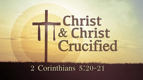 CFC Sunday Sermon - March 16, 2025 - Christ and Christ Crucified