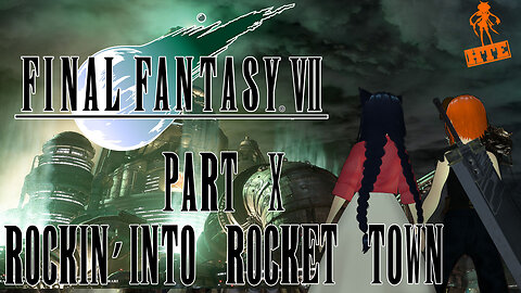 Rockin' Into Rocket Town | Final Fantasy VII [Part 10]