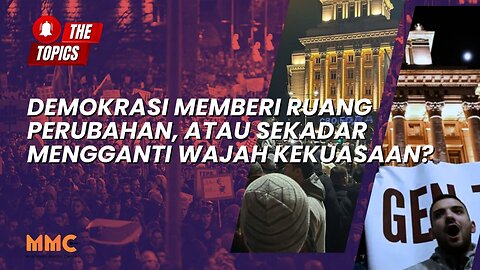 Demokrasi Memberi Ruang Perubahan, atau Sekadar Mengganti Wajah Kekuasaan? | The Topics