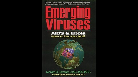 Emerging Viruses AIDS & Ebola: Nature, Accident or Intentional? (Lecture 1997 ) Dr. Horowitz
