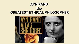 AYN RAND the GREATEST ETHICAL PHILOSOPHER
