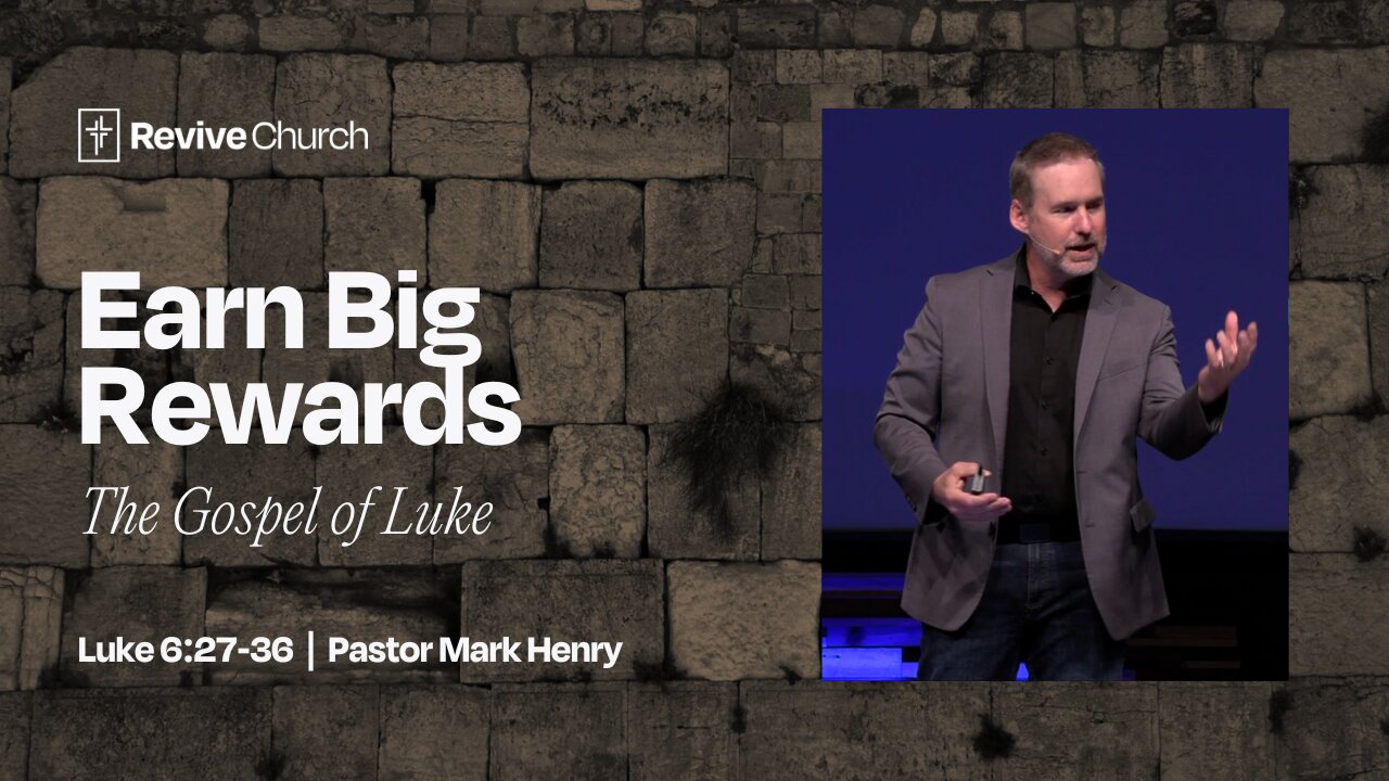 4/6/2025 "Earn Big Rewards" (Luke 6:27–36, #19)