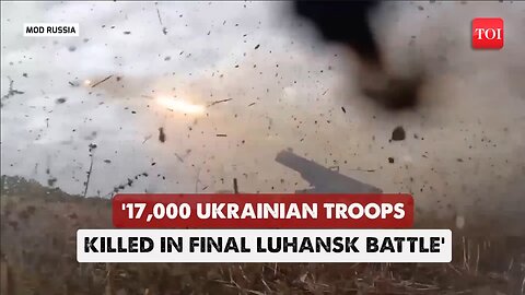 ’17,000+ Killed Within...’: Putin’s Luhansk Victory Batters Ukrainian Army; ‘Heaviest Loss’ Reported