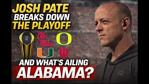Josh Pate Breaks Down the Playoff Semifinals and What's Ailing Alabama?