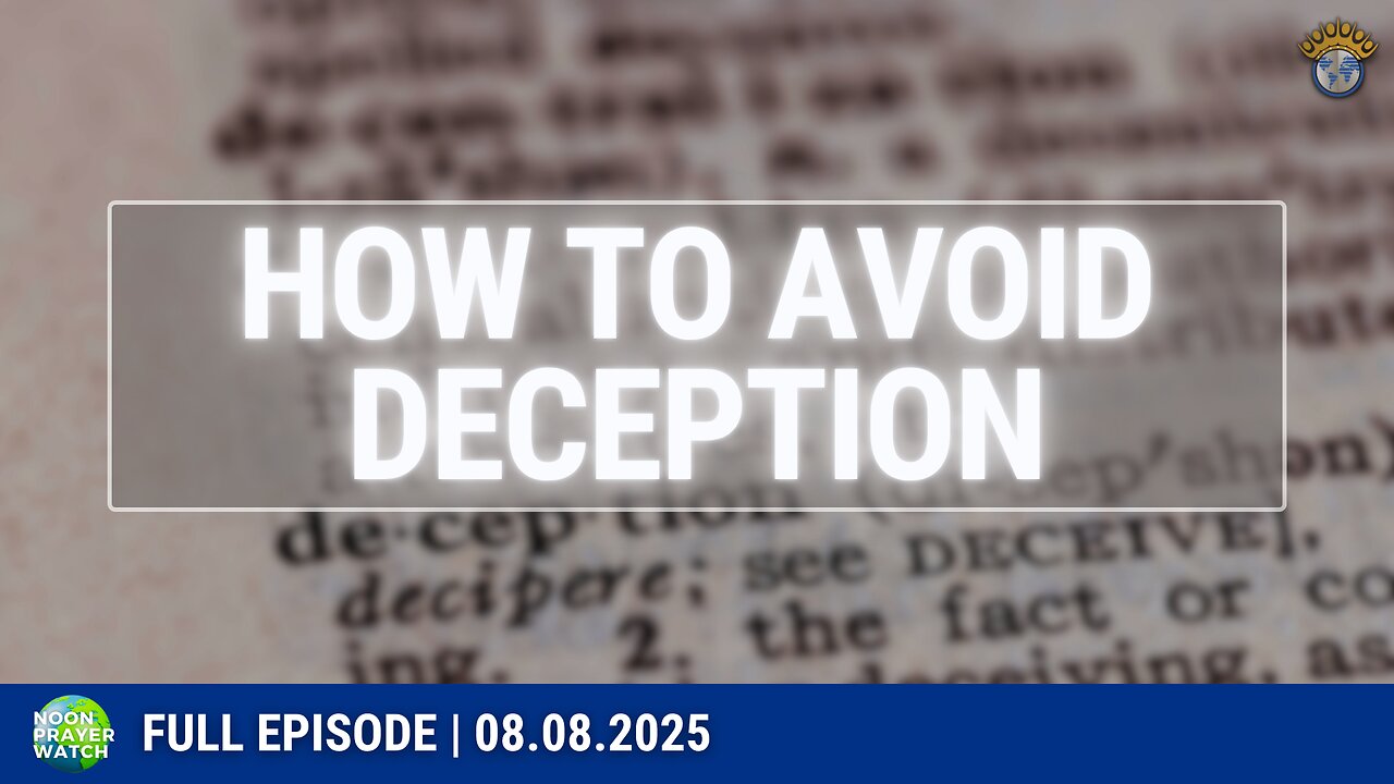 🔵 How to Avoid Deception | Noon Prayer Watch | 08.08.2025