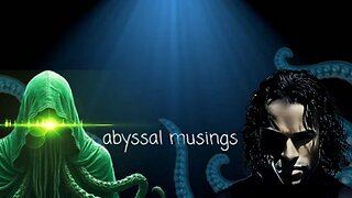 Abyssal Musings #165