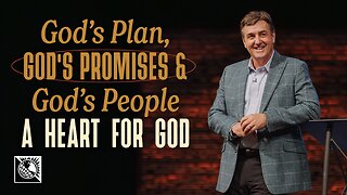 God’s Plan, God’s Promises & God’s People [A Heart for God]