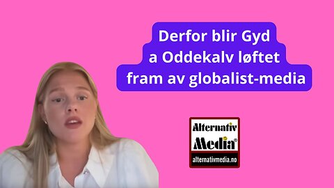 Hvorfor løftes plutselig Gyda Oddekalv frem?