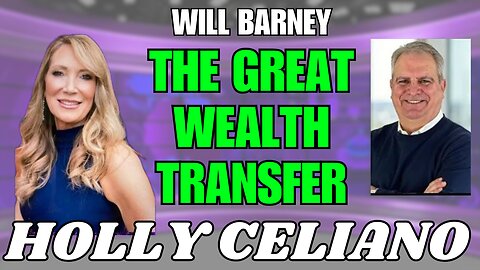 Holly Celiano & Will Barney The Great Wealth Transfer, Intel & Updates On The Currency Revaluations