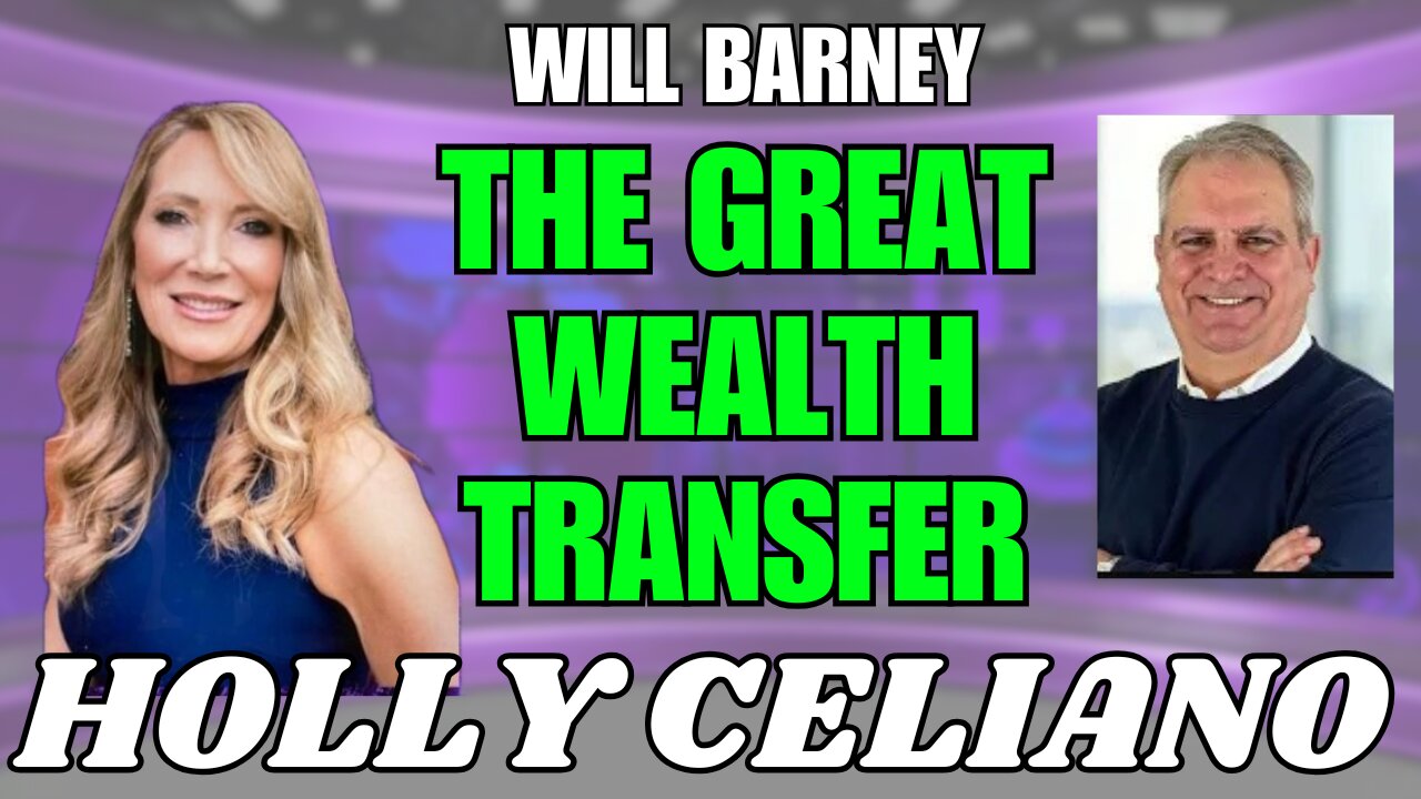 Holly Celiano & Will Barney The Great Wealth Transfer, Intel & Updates On The Currency Revaluations