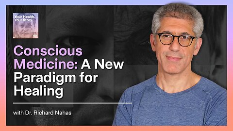Conscious Medicine: A New Paradigm for Healing