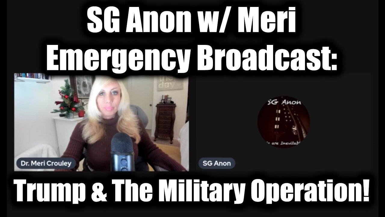 SG Anon w/ Meri Emergency Broadcast: Trump & the Military Operation!