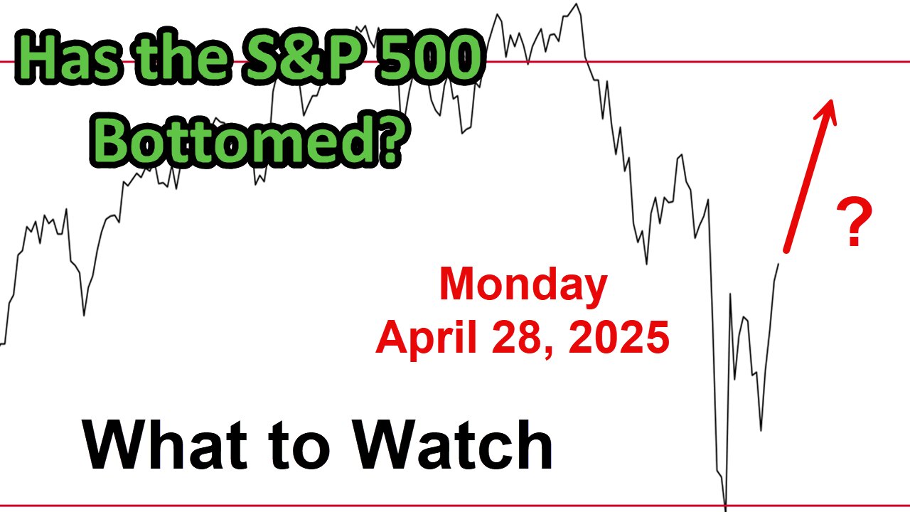 What to Watch for Monday April 28, 2025