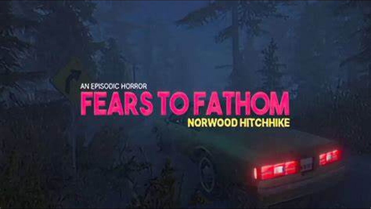FEARS TO FATHOM EPISODE 2 NORWOOD HITCHHIKE | NO COMMENTARY | FULL PLAYTHROUGH