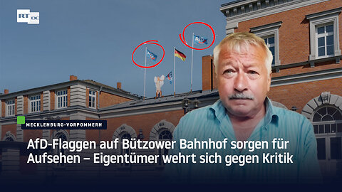 AfD-Flaggen auf Bützower Bahnhof sorgen für Aufsehen – Eigentümer wehrt sich gegen Kritik
