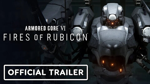 Armored Core 6 - Fires of Rubicon - Official Launch Trailer