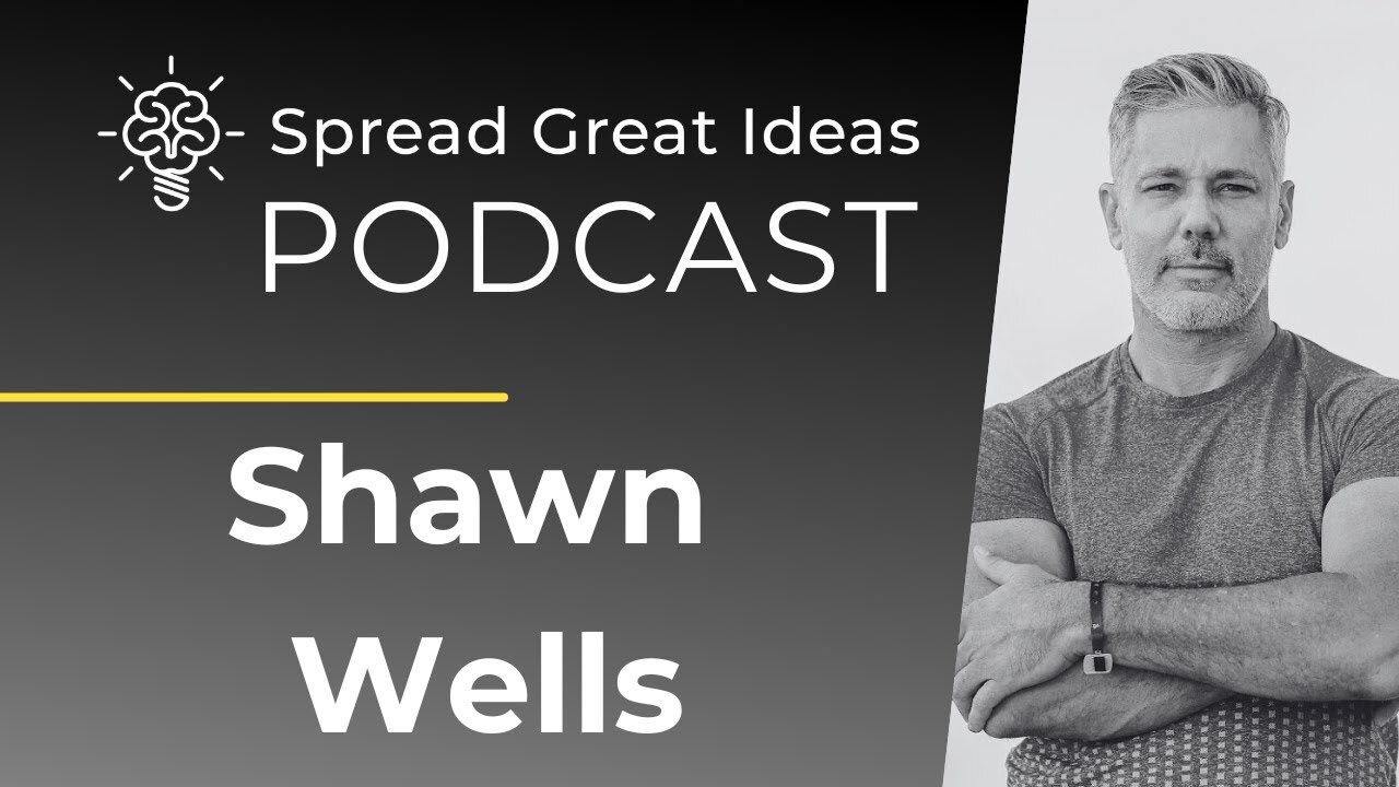 Shawn Wells: Rethinking Health with the Author of "The Energy Formula" | Spread Great Ideas Podcast