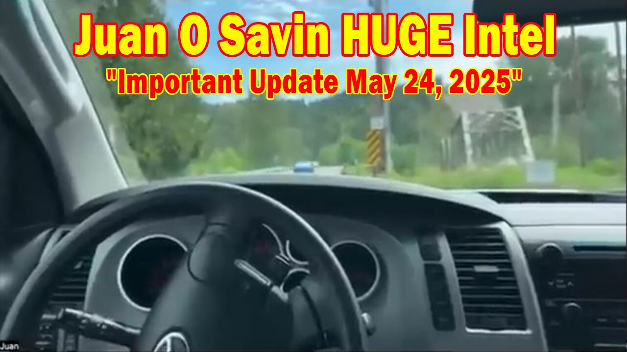 Juan O Savin & Nino Rodriguez HUGE Intel: "Juan O Savin Important Update May 24, 2025"