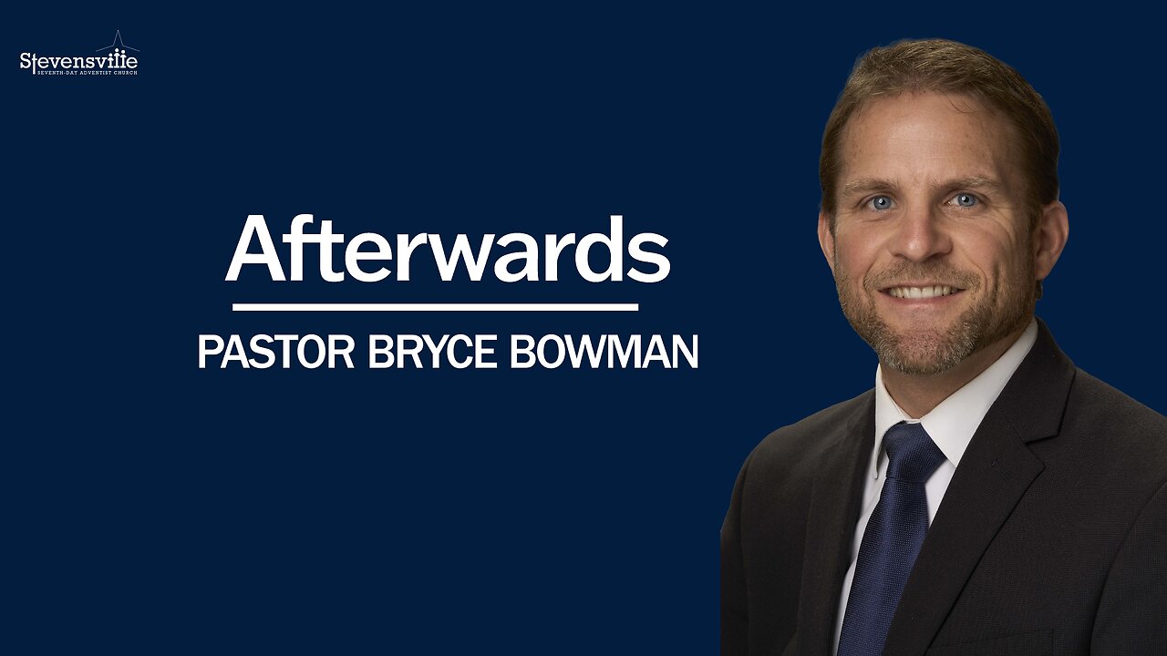 Afterwards | Pastor Bryce Bowman