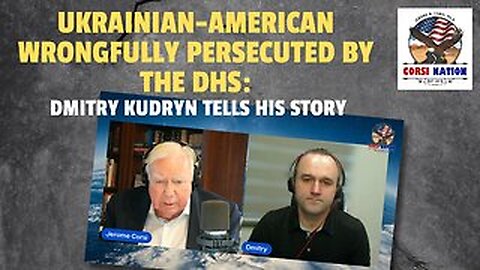 Ukrainian-American Wrongfully Persecuted by the Biden DHS: Dmitry Kudryn Tells His Story