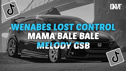 DJ WENABES LOST CONTROL X MAMA BALE BALE X MELODY GSB SLOW KANE