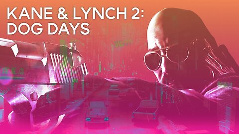 Throwback Analysis | Kane & Lynch 2: Dog Days