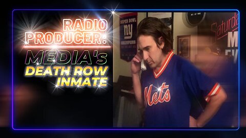 Radio Producer: Media's Death Row Inmate
