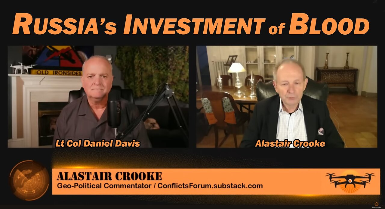 Russia's Investment of Blood /Alastair Crooke & Lt Col Daniel Davis