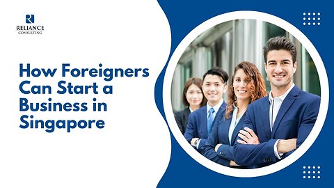 How Foreigners Can Start a Business in Singapore?