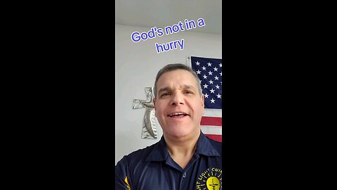 God's not in a hurry