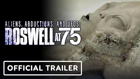 Aliens, Abductions, and UFOs - Roswell 75 - Exclusive Official Trailer (2022)