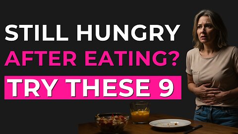 Still Hungry After Eating? FIX IT With These 9 Foods