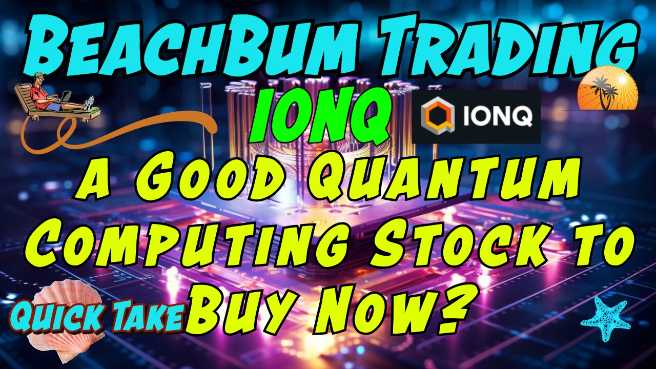 IONQ | a Good Quantum Computing Stock to Buy Now? | Quick Take