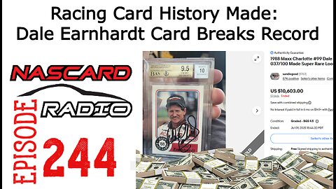 Episode 244: Racing Card History Made: Dale Earnhardt Sr Card Breaks Auction Records