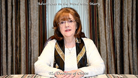 Vblog 101 Adventures in the Word with Mary / The Doctrine of Christ