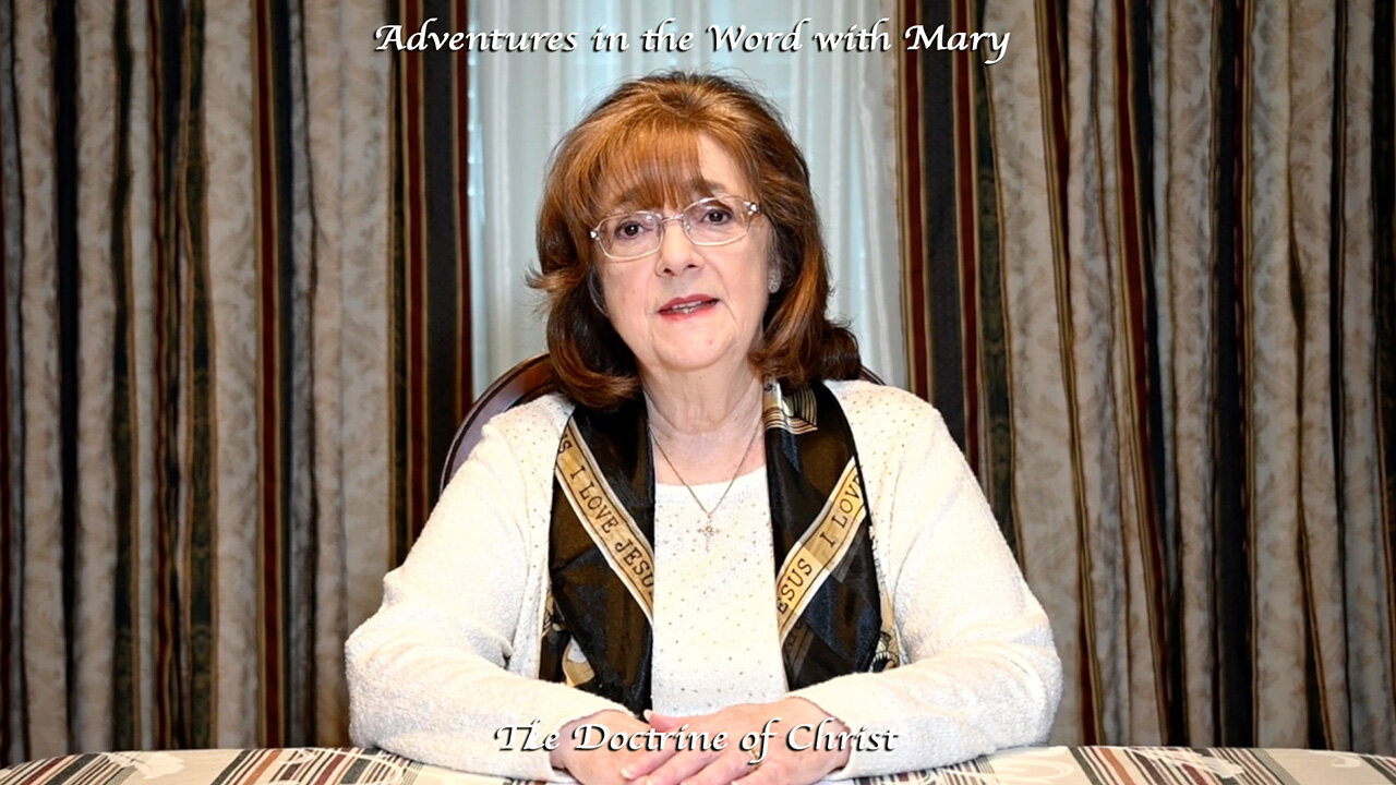 Vblog 101 Adventures in the Word with Mary / The Doctrine of Christ