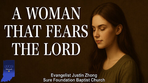 A Woman That Fears the Lord | Evangelist Justin Zhong