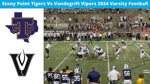 Vandegrift Vipers Vs Stony Point Tigers 2024 Varsity Football