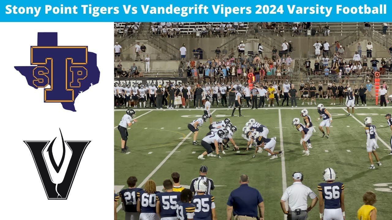 Vandegrift Vipers Vs Stony Point Tigers 2024 Varsity Football