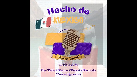 Podcast Hecho de México: Robert Krausz, sobre México, LA ALTERNATIVA y la situación del mundo