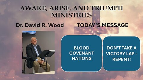 BLOOD COVENANT NATIONS - NOT THE TIME FOR A VICTORY LAP