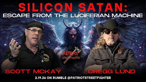 2.19.26 Patriot Streetfighter w/ Cregg Lund, Author of "Silicon Satan"