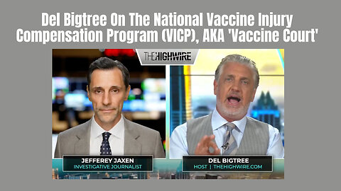 Del Bigtree On The National Vaccine Injury Compensation Program (VICP), AKA 'Vaccine Court'