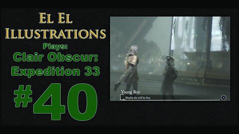 El El Plays Clair Obscure: Expedition 33 Episode 40: Is This Helping?