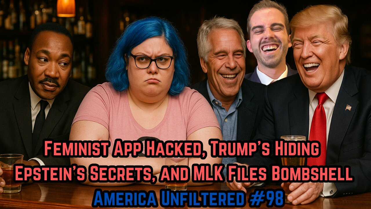 Feminist App Hacked, MLK Files Bombshell, and Trump Hiding Epstein Secrets | America Unfiltered #98