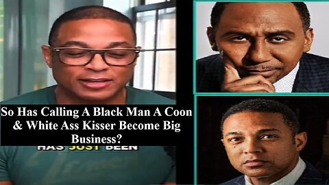 Don Lemon Says Stephen A Smith Cozies Up To Whites & Bashes Blacks For Money!