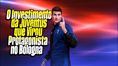 O Investimento da Juventus que Virou Protagonista no Bologna